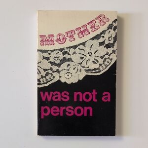 Mother was not a person: Selected Writings of Montreal Women - 1972